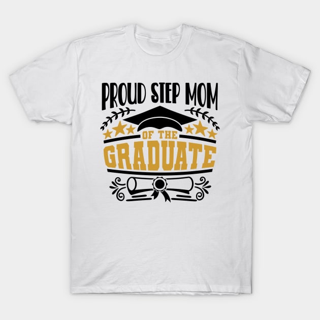 Proud Step Mom Of The Graduate Graduation Gift T-Shirt by PurefireDesigns